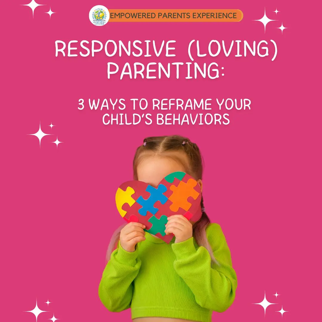 Responsive Loving Parenting 3 Ways to Reframe Your Childs Behaviors